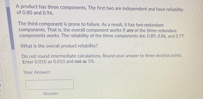 A product has three components. The first two are