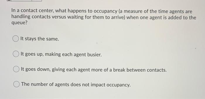 In a contact center, what happens to occupancy (a