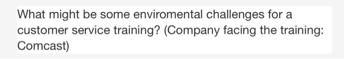 What might be some enviromental challenges for a