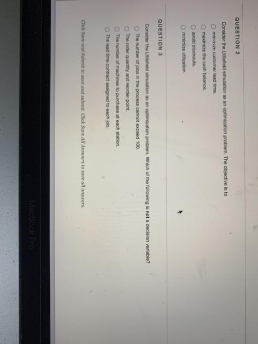 QUESTION 2 Consider the Littlefield simulation as