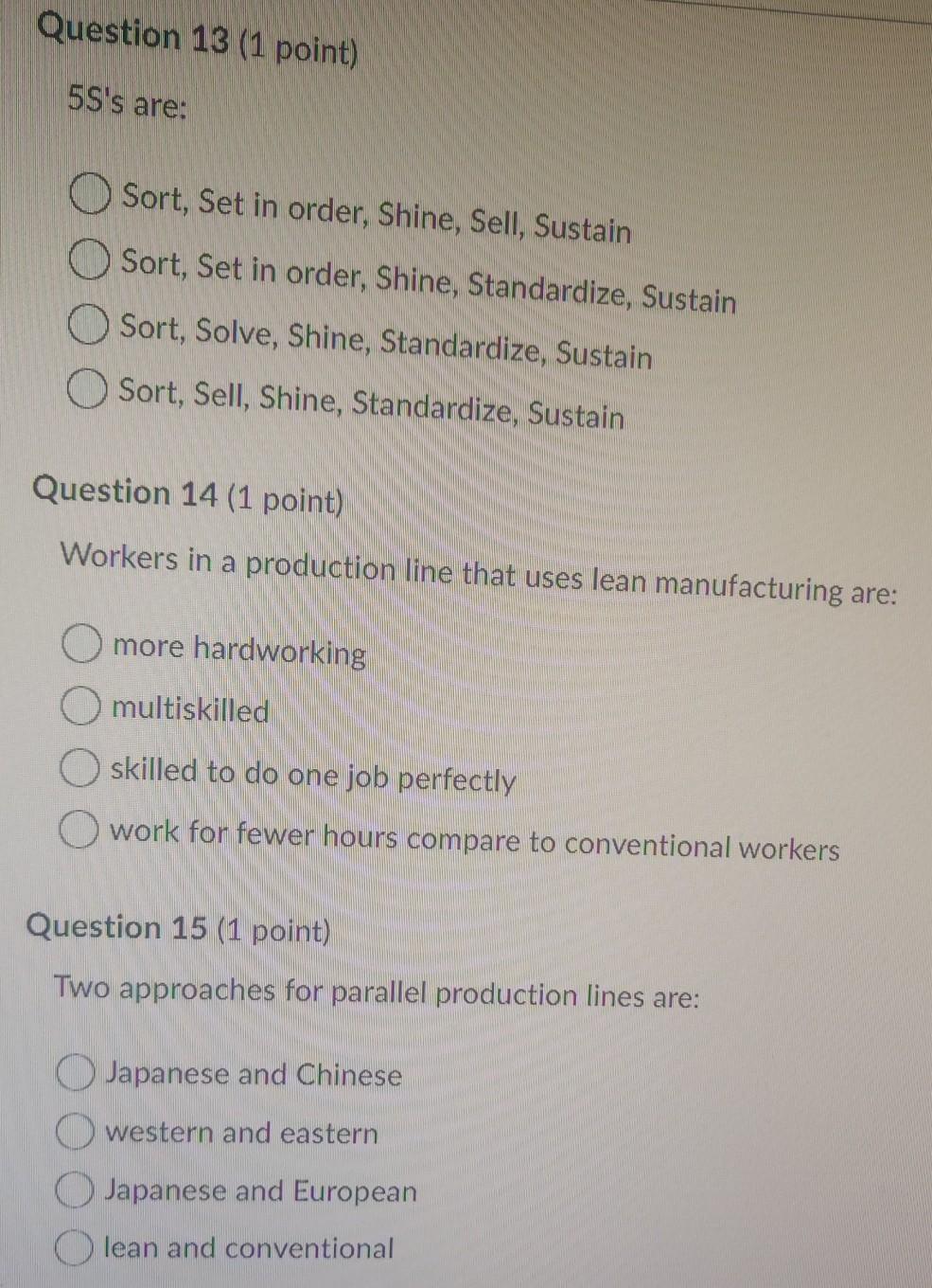 Question 13 (1 point) 5S's are: Sort, Set in
