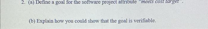 2. (a) Define a goal for the software project