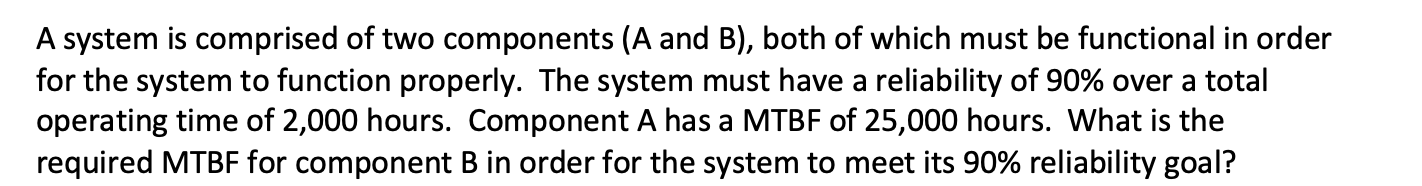 A system is comprised of two components (A and