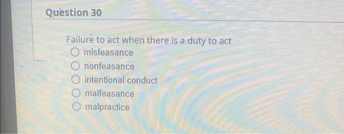 Question 30 Failure to act when there is a duty