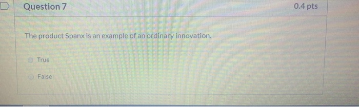 Question 7 0.4 pts The product Spanx is an
