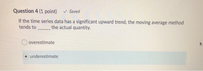 Question 4 (1 point) Saved If the time series