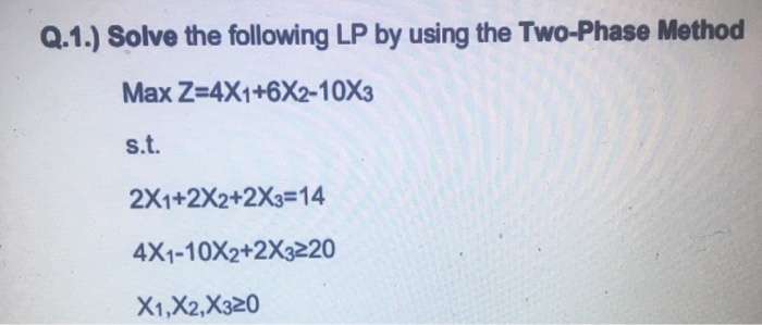Q.1.) Solve the following LP by using the