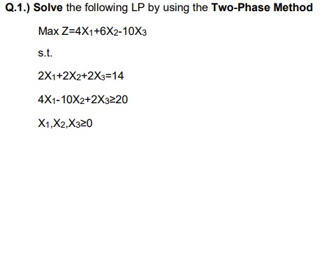 Q.1.) Solve the following LP by using the