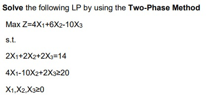 Solve the following LP by using the Two-Phase