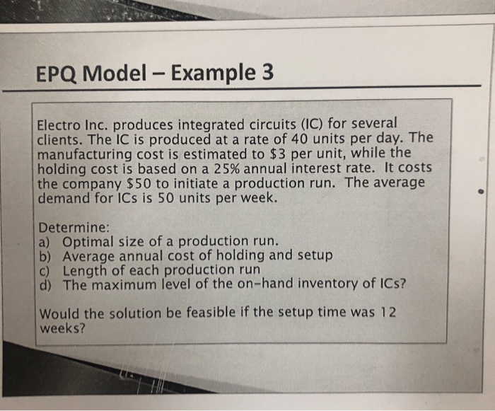 EPQ Model - Example 3 Electro Inc. produces