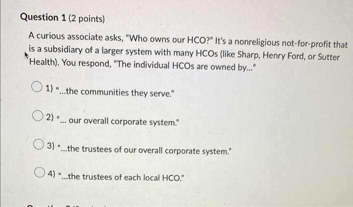 Question 1 (2 points) A curious associate asks,