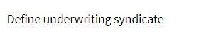 Define underwriting syndicate