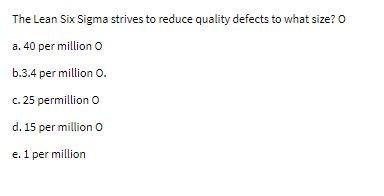 The Lean Six Sigma strives to reduce quality