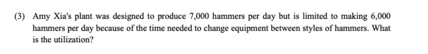 (3) Amy Xia's plant was designed to produce 7,000