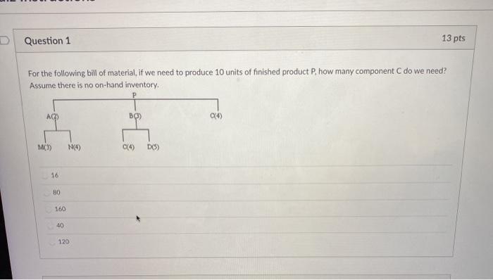 Question 1 13 pts For the following bill of