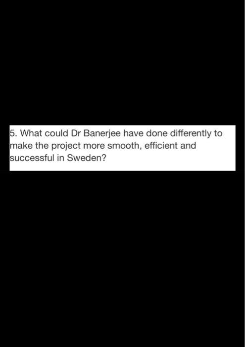 5. What could Dr Banerjee have done differently