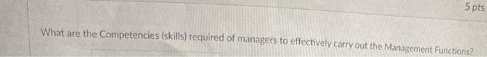 5 pts What are the Competencies (skills) required