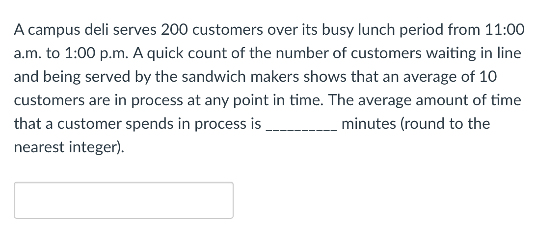 A campus deli serves 200 customers over its busy