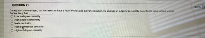 & QUESTION 21 Danny isn't the manager, but he