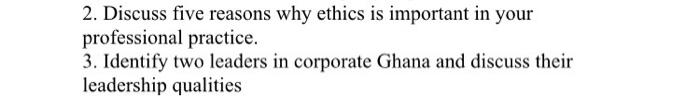 2. Discuss five reasons why ethics is important