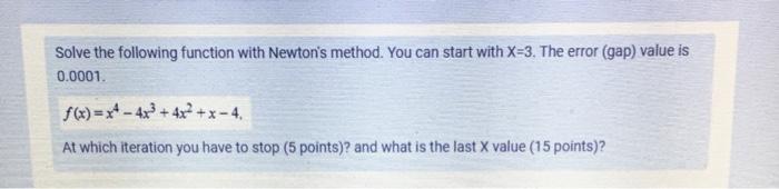 Solve the following function with Newton's