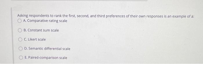 Asking respondents to rank the first second, and