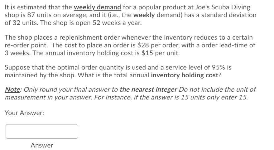 It is estimated that the weekly demand for a