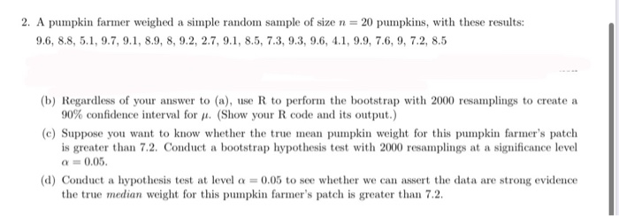 2. A pumpkin farmer weighed a simple random