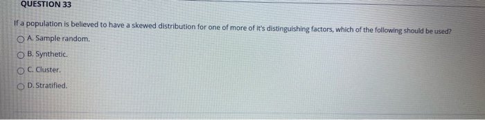 QUESTION 33 If a population is believed to have a