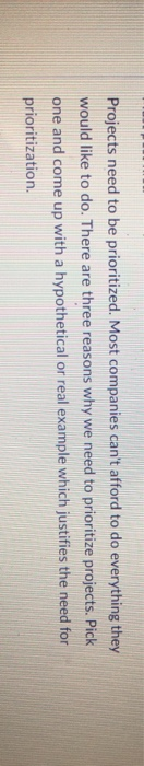 Projects need to be prioritized. Most companies