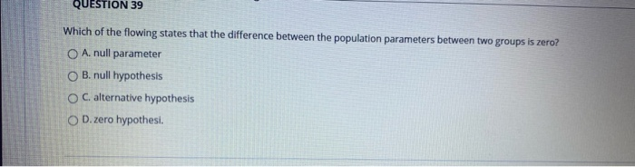 QUESTION 33 If a population is believed to have a