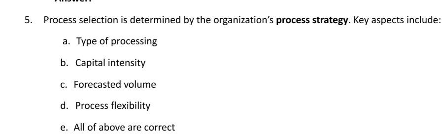 5. Process selection is determined by the