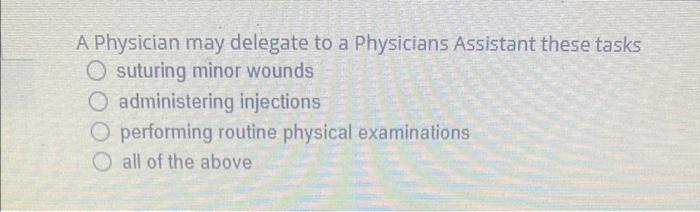 A Physician may delegate to a Physicians
