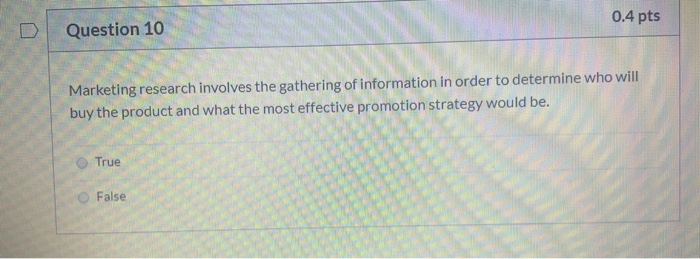 0.4 pts U Question 10 Marketing research involves
