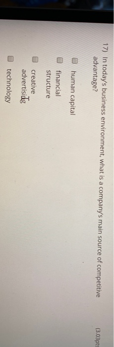 17) In today's business environment, what is a