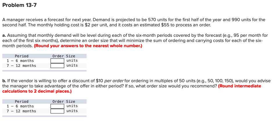 Problem 13-7 A manager receives a forecast for