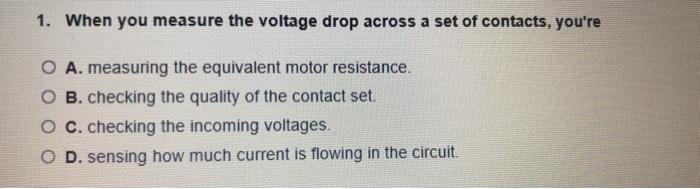 1. When you measure the voltage drop across a set