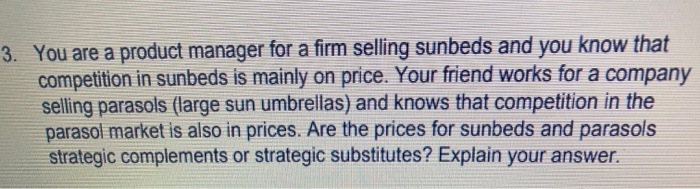 3. You are a product manager for a firm selling