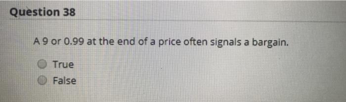 Question 38 A 9 or 0.99 at the end of a price