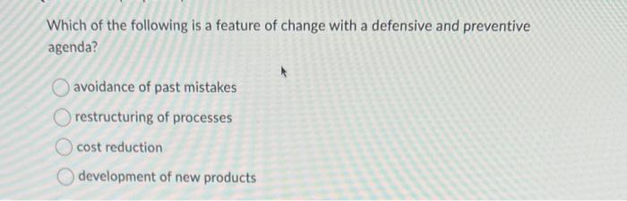 Which of the following is a feature of change