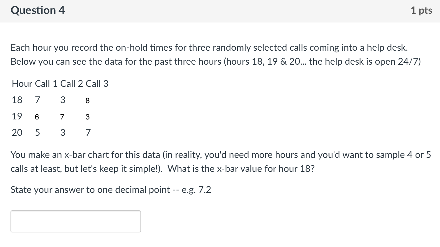 Question 4 1 pts Each hour you record the on-hold
