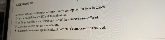 QUESTION 52 A compensation system based on time