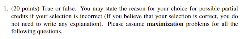 1. (20 points) True or false. You may state the