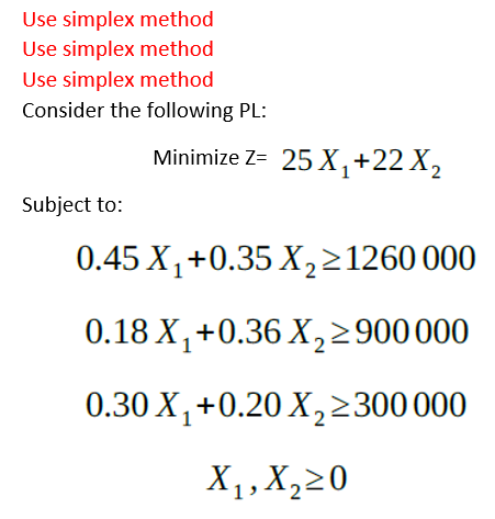 Use simplex method Use simplex method Use simplex