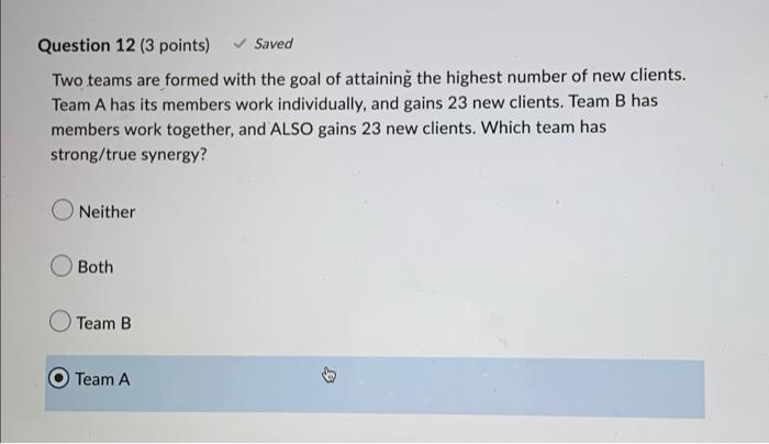Question 12 (3 points) Saved Two teams are formed