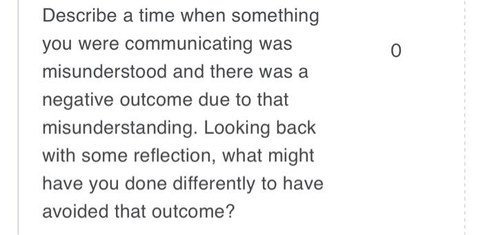 0 Describe a time when something you were