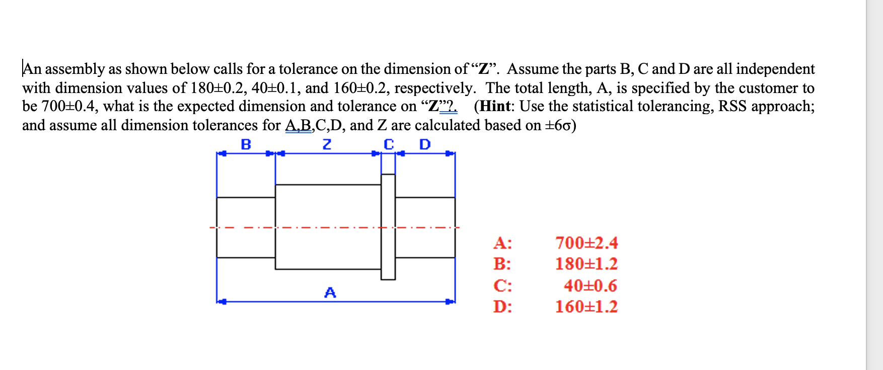 |An assembly as shown below calls for a tolerance