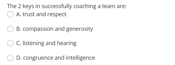 The 2 keys in successfully coaching a team are: