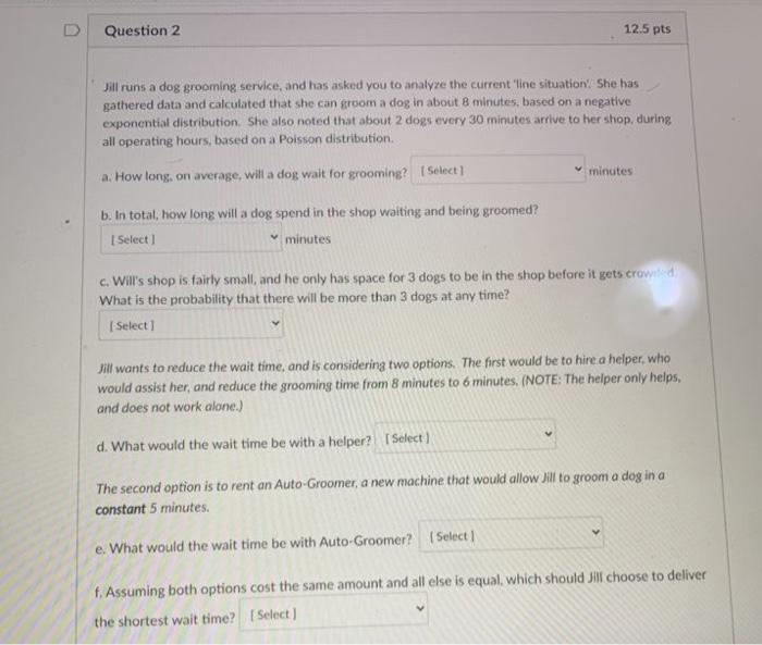 Question 2 12.5 pts Jill runs a dog grooming