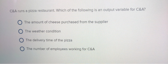 C&A runs a pizza restaurant. Which of the
